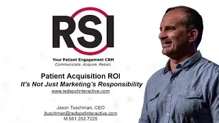 Patient Acquisition ROI: It's Not Just Marketing's Responsibility!