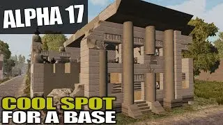 ALPHA 17 | COOL SPOT FOR A BASE | 7 Days to Die Alpha 17 Gameplay | S17.2E01