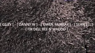 [ GILKY ] - [ DANNY W ] - [ OWEN MURRAY ] - [ SEAN ELL ] [ FIR DELL BEE N WADDO ]