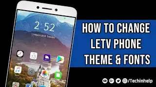 How To Change Letv Phone Theme and Font in Hindi