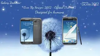 Over the Horizon 2012 ~ Official [Full ver.] | Samsung Galaxy S3
