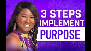 3 Steps to Implement Purpose