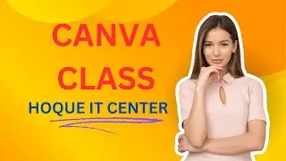 canva class BY HOQUE IT CENTER