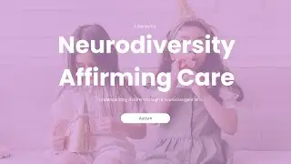 Neurodiversity Affirming Care PT.2