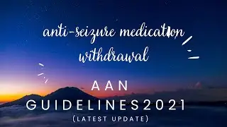 Guidelines for 'Anti-seizure medication' withdrawal - AAN 2021