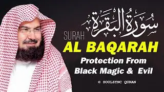 Surah Al-Baqarah Recitation by Sheikh Abdul Rahman Al-Sudais | Soothing & Powerful Quran Tilawat