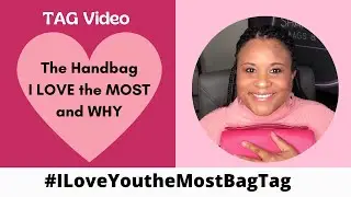 Tag Video | #ILoveYoutheMostBagTag