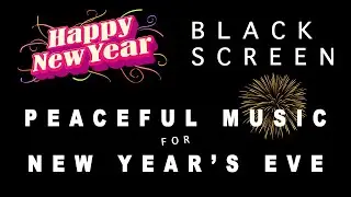 Black Screen ⚫ Best Happy New Year Music 2026 🎉 Relaxing & Peaceful Music to Enter the New Year