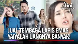Lagi2 Ada Yang Nipu, Emas Palsu Datangkan Cuan | Aini Malaikat Tak Bersayap Ep 121 (FULL)