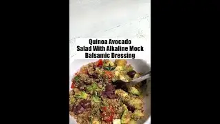 Quinoa Avocado Salad with Alkaline Mock Balsamic Dressing #shorts
