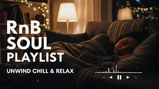 【R&B Soul】Chill R&B Soul &ndash; Calm Vibes for Sleep, Healing, Relaxation, Unwind