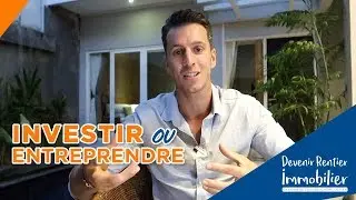 ❓INVESTIR ou ENTREPRENDRE ❓