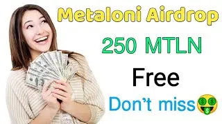 Metaloni Airdrop🎁 Total reward 500,000 MTLN 250 MTLN Free🙋For 20,000 Winners | Don't miss 🤑🤑🤑