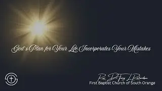 God's Plan for Your Life Incorporates Your Mistakes