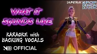 HUNTR/X - What It Sounds Like | Kpop Demon Hunters KARAOKE with BACKING VOCALS