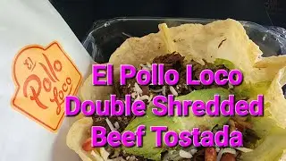 El Pollo Loco Double Shredded Beef Tostada Salad Review and Taste Test