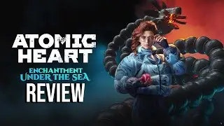Enchantment Under The Sea Is What Atomic Heart Needed | DLC | (Review)