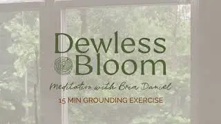 15 Minute Grounding Exercise | Dewless Bloom Podcast