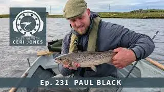 Casting With Ceri Jones Flyfishing Podcast Episode 231: Paul Black