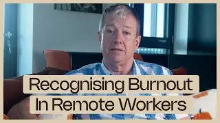 Recognising Burnout In Remote Workers | How To Spot