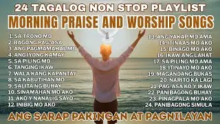 24 New Tagalog Praise and Worship Songs Playlist | Morning Inspirational | Ps. Alberto Rendon