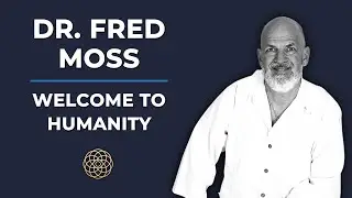 Psychedelic Conversations | Dr. Fred Moss - Welcome to Humanity #97