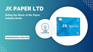 JK Paper Ltd - Riding the Wave of the Paper Industry Boom | Stock Analysis