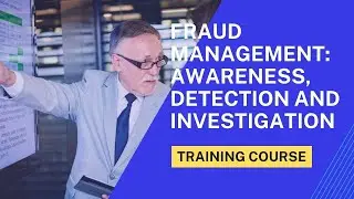 Fraud Management: Awareness, Detection and Investigation Training Course