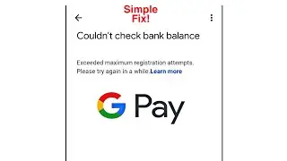 How To Fix Exceeded maximum registration attempts. Please try again in a while On Gpay
