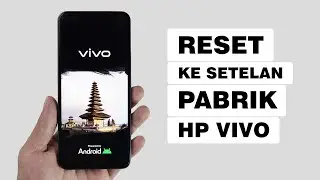 Cara Reset HP Vivo ke Setelan Pabrik Seperti Baru Lagi