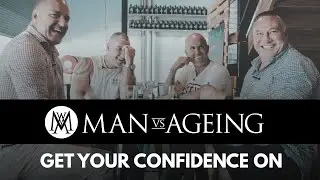 Get your confidence on | Man vs Ageing