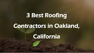 3 Best Roofing Contractors in Oakland, California | Roofing Services