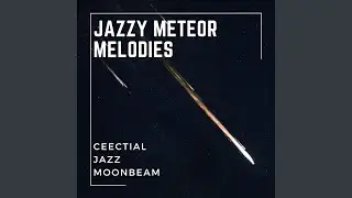 Celestial Meteor Jazz