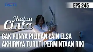 IKATAN CINTA - Sangat Menyesal!! Akhirnya Elsa Turuti Permintaan Riki Malam Ini