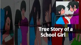 School Love || Based on True Story || Teenage Girl Story ||