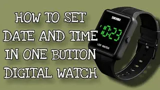 How to Set Time and Date in One Button Watch | Tutorial Video
