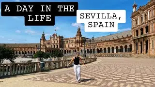 A DAY IN THE LIFE - Sevilla, Spain Study Abroad