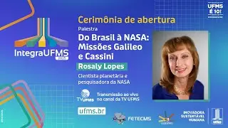 Cerim&ocirc;nia de abertura do Integra UFMS e palestra Do Brasil &agrave; NASA: Miss&otilde;es Galileo e Cassini