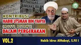 Kontribusi Habib Utsman Bin Yahya (Mufti Betawi) Dalam Pergerakan #habaib #habibidrus
