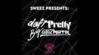 Sweez Presents: DAFT PRETTY BIG GRIZMATIK