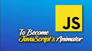 To Become JavaScript's Animator | Tutorial for Beginner
