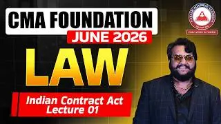 CMA Foundation | LAW - Indian Contract Act Part 1 | Dec 2025 & June 2026