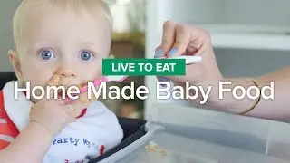 Live to Eat: Home Made Baby Food