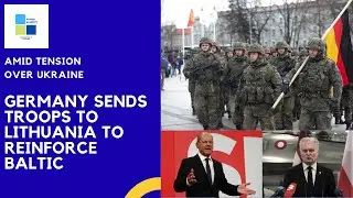 Germany sends it's troops to Baltic nation Lithuania to strengthen defence of Baltic states