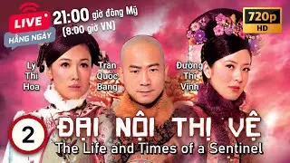 TVB Đại Nội Thị Vệ tập 2 | tiếng Việt | Mã Tuấn Vỹ, Mã Quốc Minh, Trần Cẩm Hồng | TVB 2011