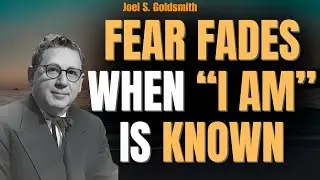 Why “I AM” Doesn’t Stop Fear—Until You KNOW It (Joel S. Goldsmith Inspired)
