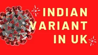 Hindi | Indian Covid variant in UK | UK September Intake 2021 | Study in UK | UK Current Situation