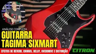 GUITARRA COM EFEITOS - TAGIMA SIXMART | ANÁLISE COMPLETA ! (LANÇAMENTO)