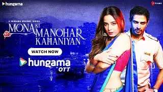 Mona Ki Manohar Kahaniyan | Official Trailer| Srishty Rode, Ankur Nayyar, Daisy Bopanna |Hungama OTT