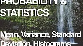 Sample Mean, Variance, Standard Deviation and Histograms